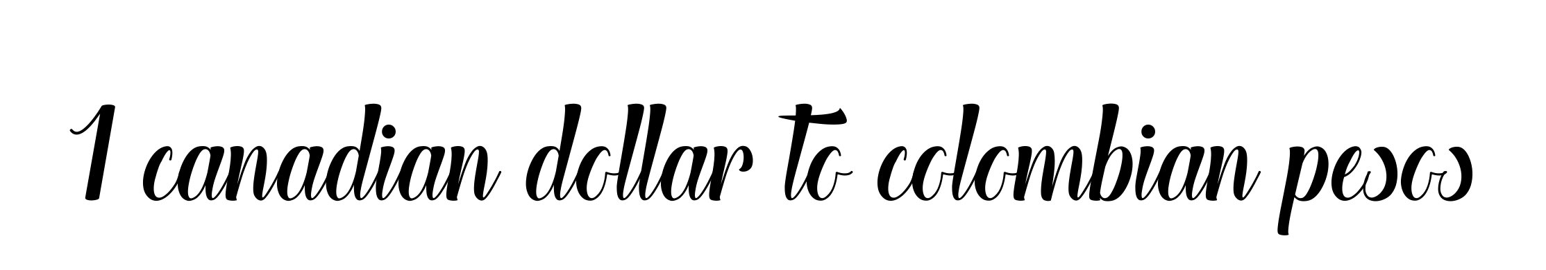 1 Canadian Dollar To Colombian Pesos Signature Style TheHeartOfEverythingDemo-KRdD