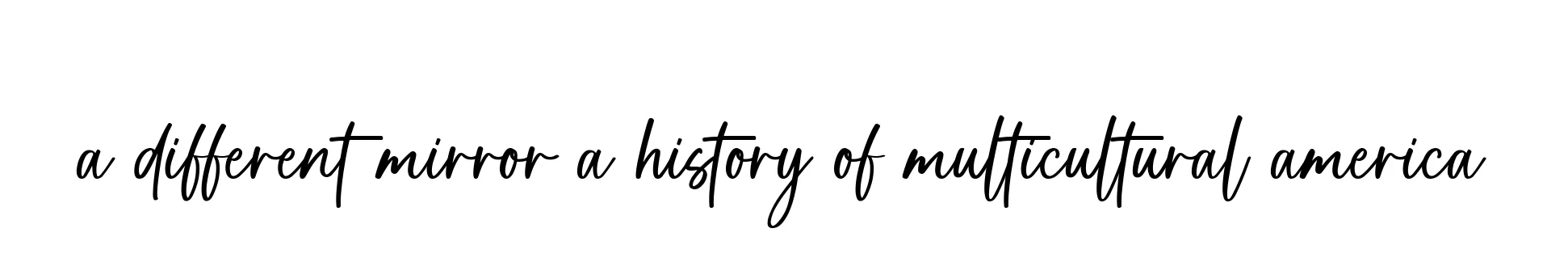 Handwritten Signature for A-different-mirror-a-history-of-multicultural-america - Style 142 Online