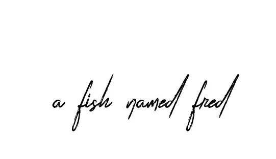 Handwritten Signature for A-fish-named-fred - Style 133 Online