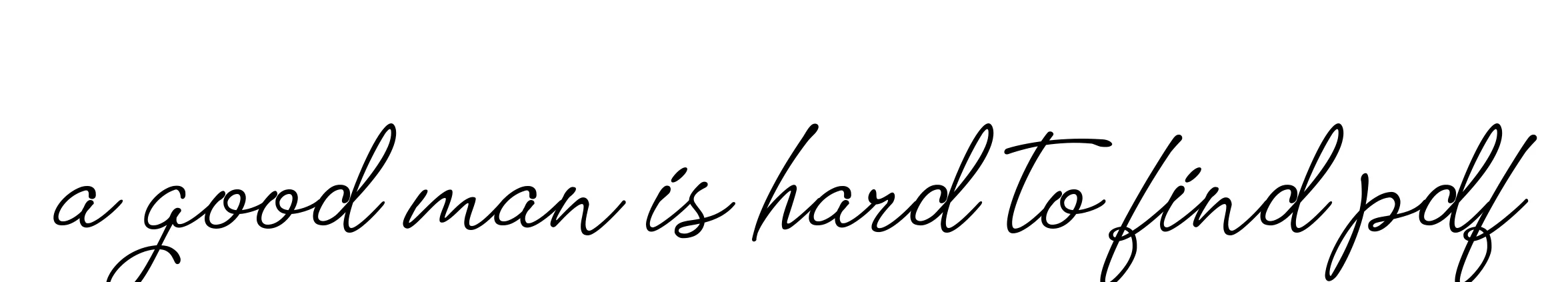 Handwritten Signature for A-good-man-is-hard-to-find-pdf - Style 151 Online