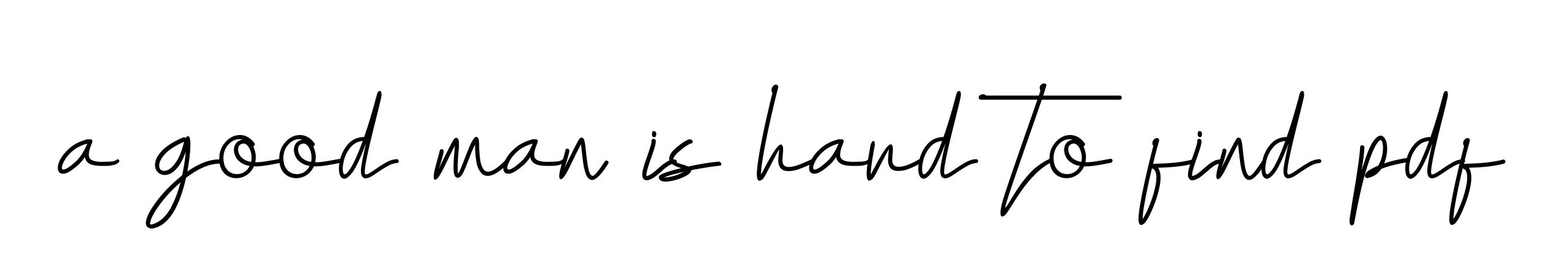 Handwritten Signature for A-good-man-is-hard-to-find-pdf - Style 155 Online