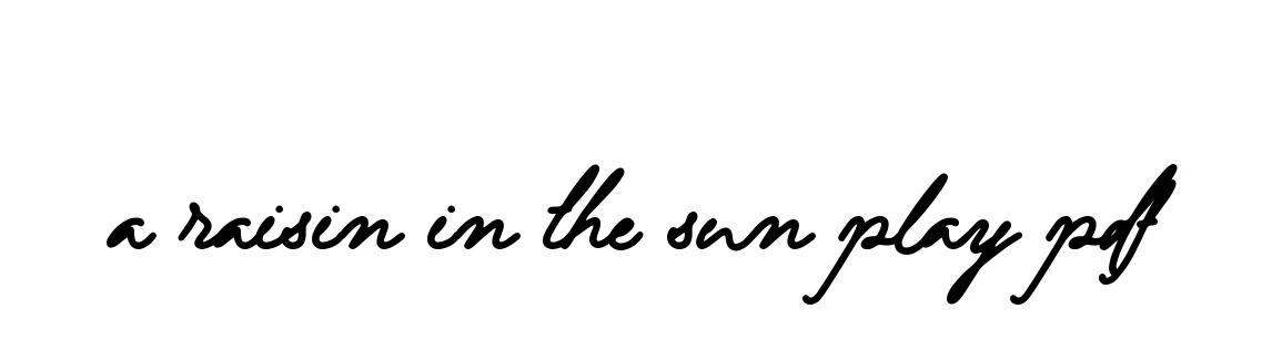 Handwritten Signature for A-raisin-in-the-sun-play-pdf - Style 137 Online
