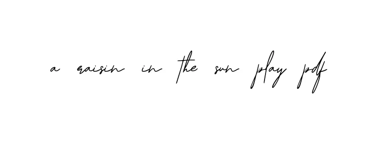 Handwritten Signature for A-raisin-in-the-sun-play-pdf - Style 139 Online