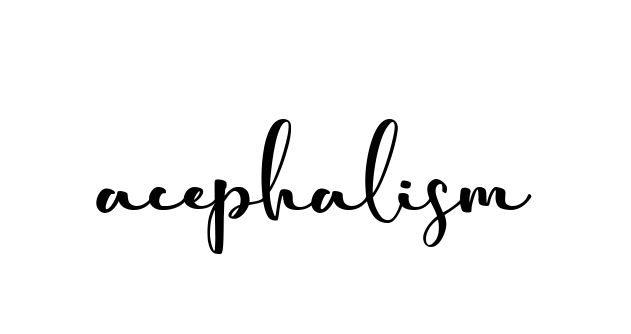 Acephalism signature