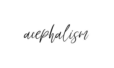 Acephalism signature