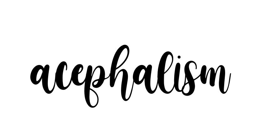 Acephalism signature