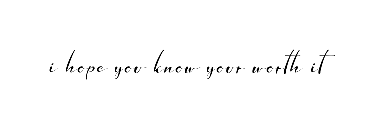 Handwritten Signature for I-hope-you-know-your-worth-it - Style 132 Online