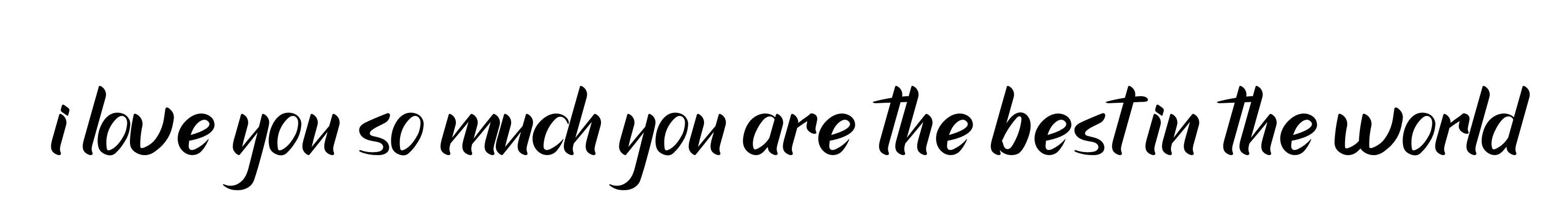 Handwritten Signature for I-love-you-so-much-you-are-the-best-in-the-world - Style 153 Online