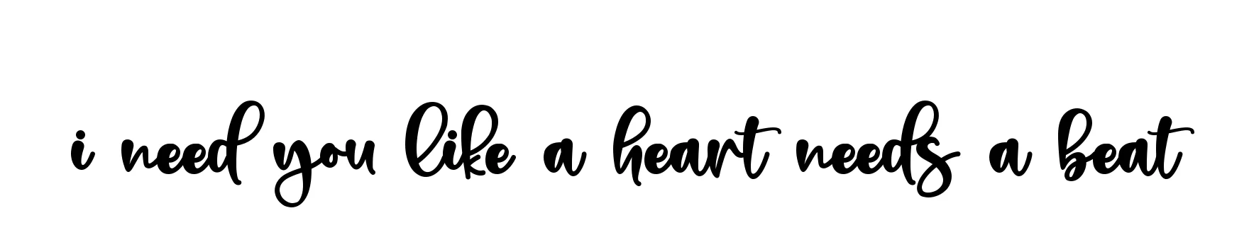 Handwritten Signature for I-need-you-like-a-heart-needs-a-beat - Style 136 Online