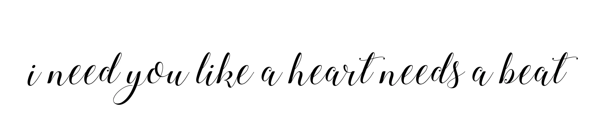 Handwritten Signature for I-need-you-like-a-heart-needs-a-beat - Style 144 Online