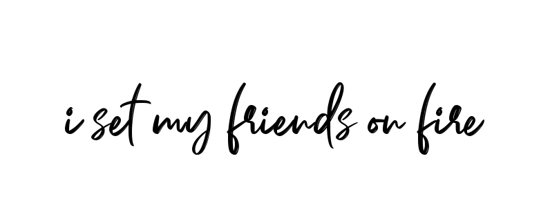 Handwritten Signature for I-set-my-friends-on-fire - Style 141 Online