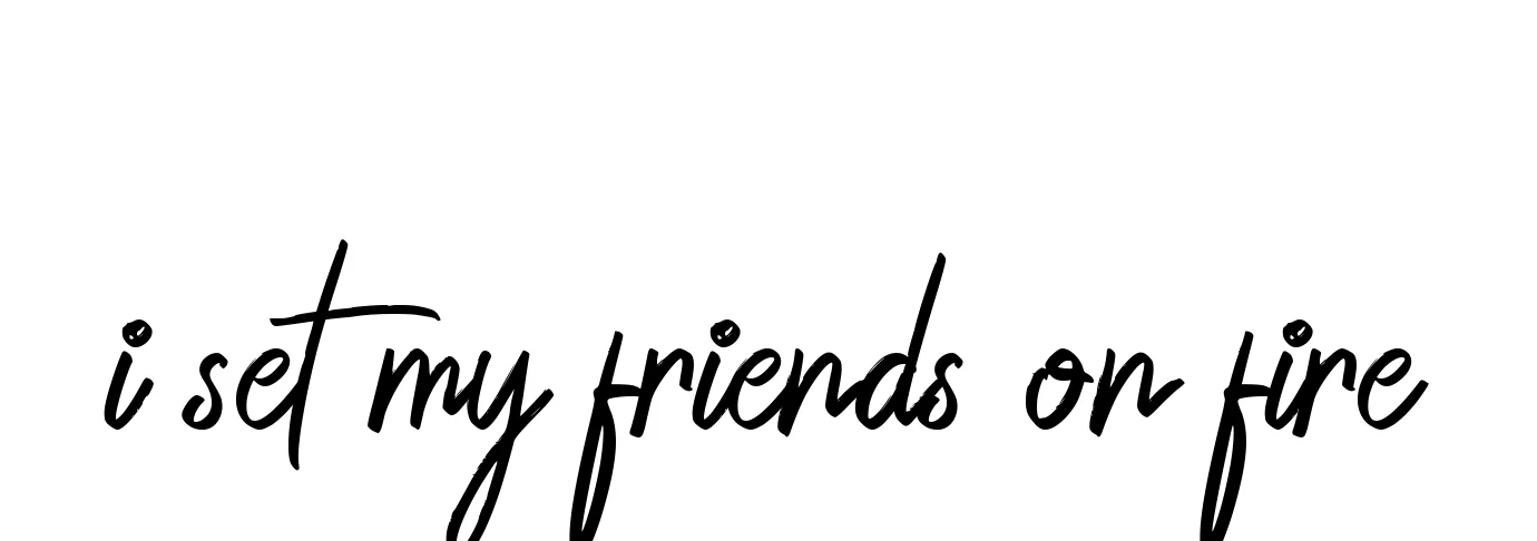 Handwritten Signature for I-set-my-friends-on-fire - Style 149 Online