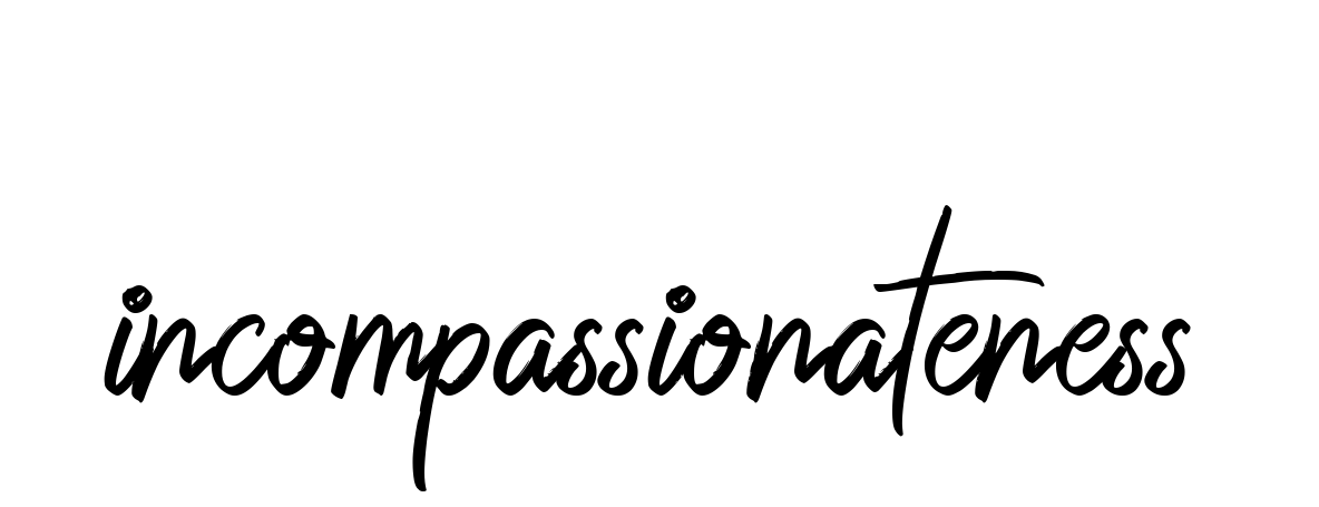 Incompassionateness signature