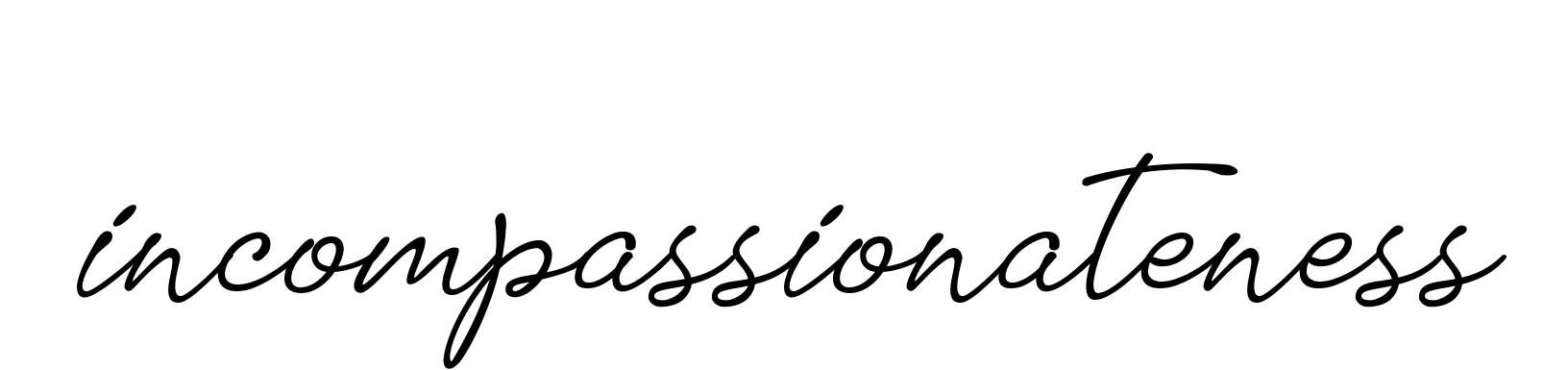 Incompassionateness signature