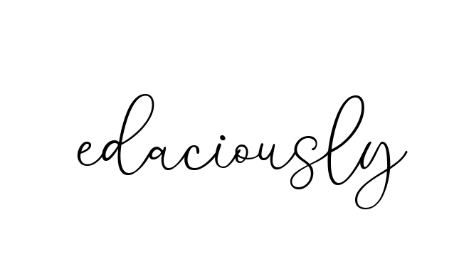 Edaciously signature