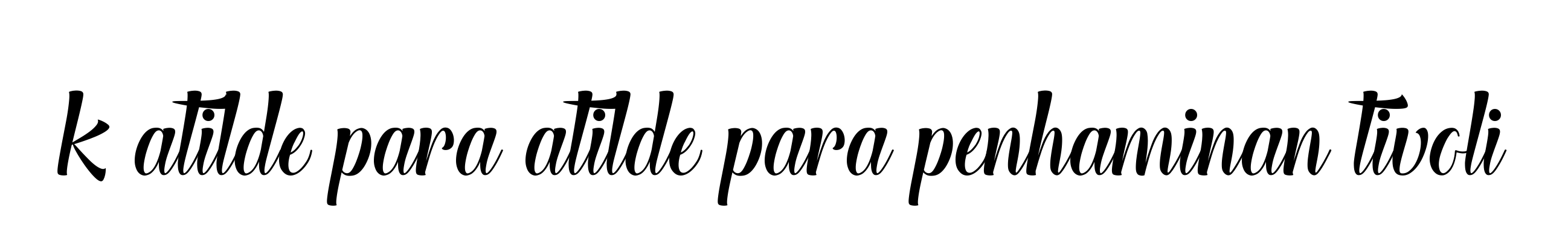 K-atilde-para-atilde-para-penhaminan-tivoli signature