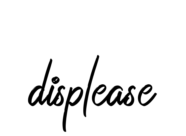 Displease signature