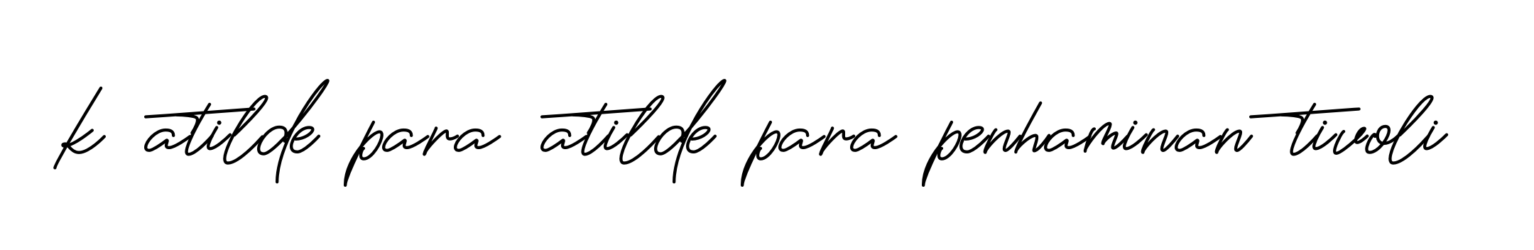 K-atilde-para-atilde-para-penhaminan-tivoli signature