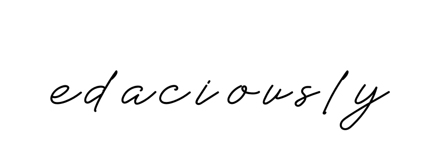 Edaciously signature