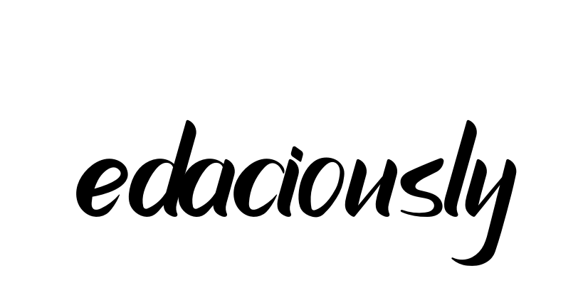 Edaciously signature