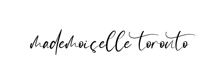Mademoiselle-toronto signature