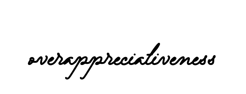 Handwritten Signature for Overappreciativeness - Style 137 Online