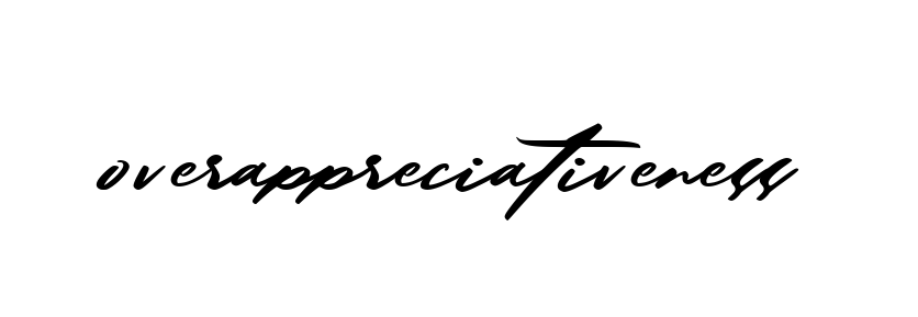 Handwritten Signature for Overappreciativeness - Style 140 Online