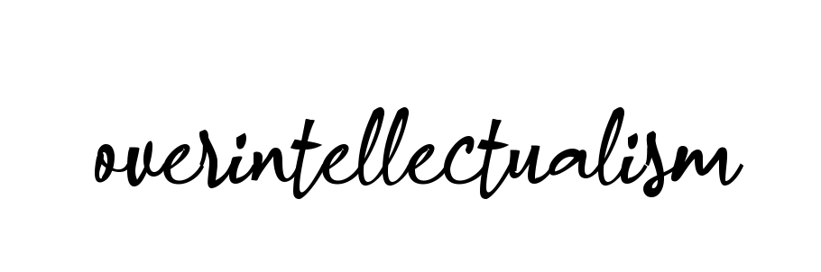 Overintellectualism signature