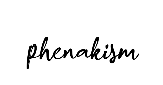 Phenakism signature