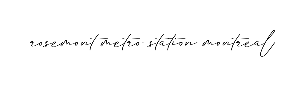Rosemont-metro-station-montreal signature