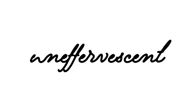 Uneffervescent signature