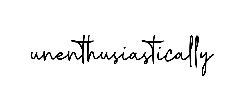 Unenthusiastically signature