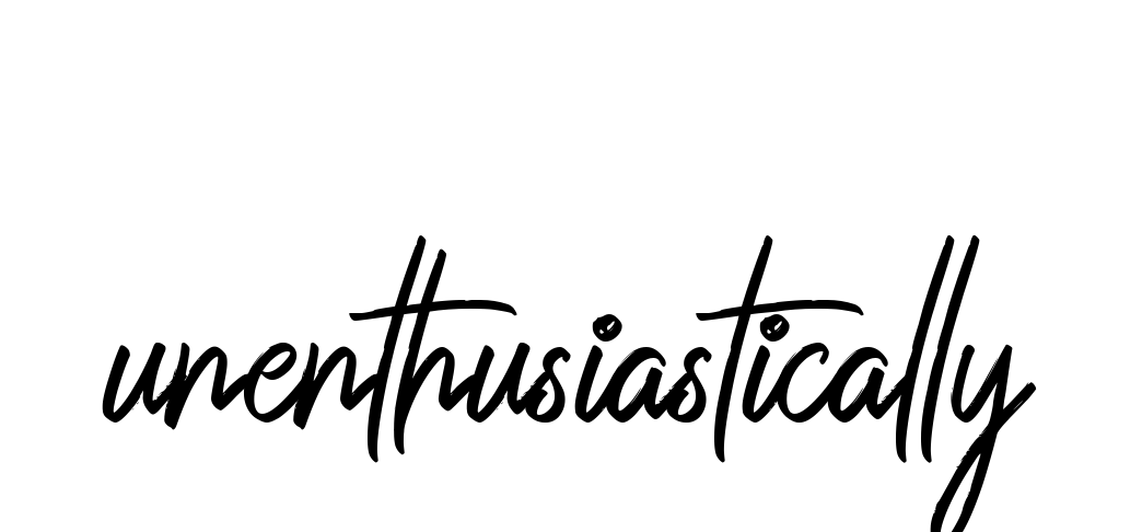 Unenthusiastically signature