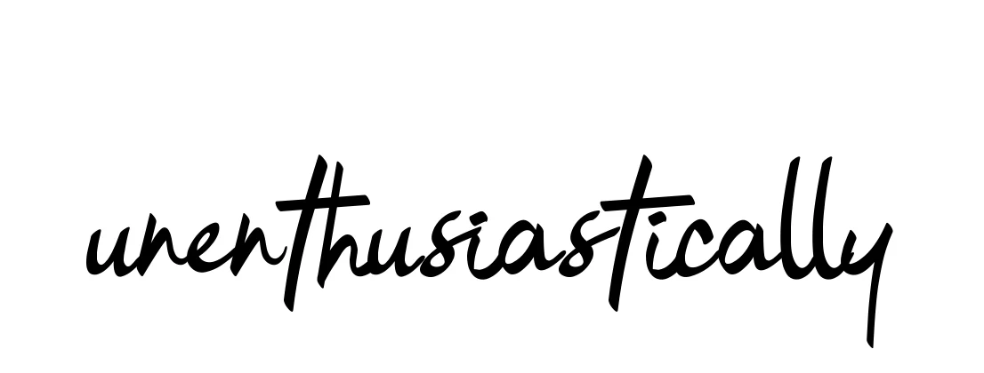 Unenthusiastically signature