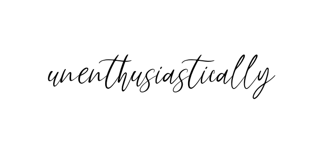 Unenthusiastically signature