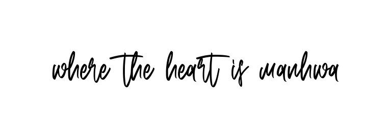 Handwritten Signature for Where-the-heart-is-manhwa - Style 143 Online